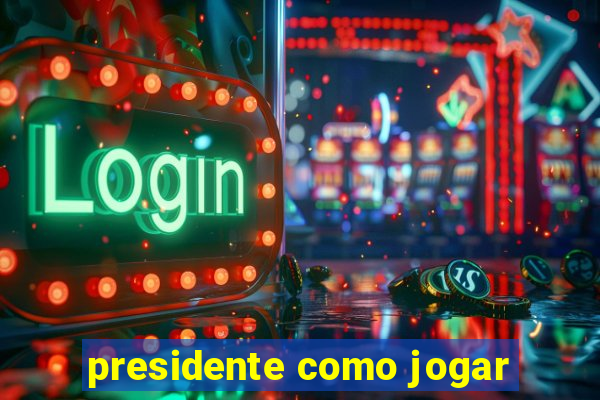 presidente como jogar